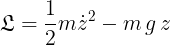 \small \bg_white \large \mathfrak{L}=\frac{1}{2} m \dot {z}^2-m\,g\,z